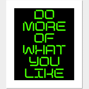 DO MORE OF WHAT YOU LIKE Posters and Art